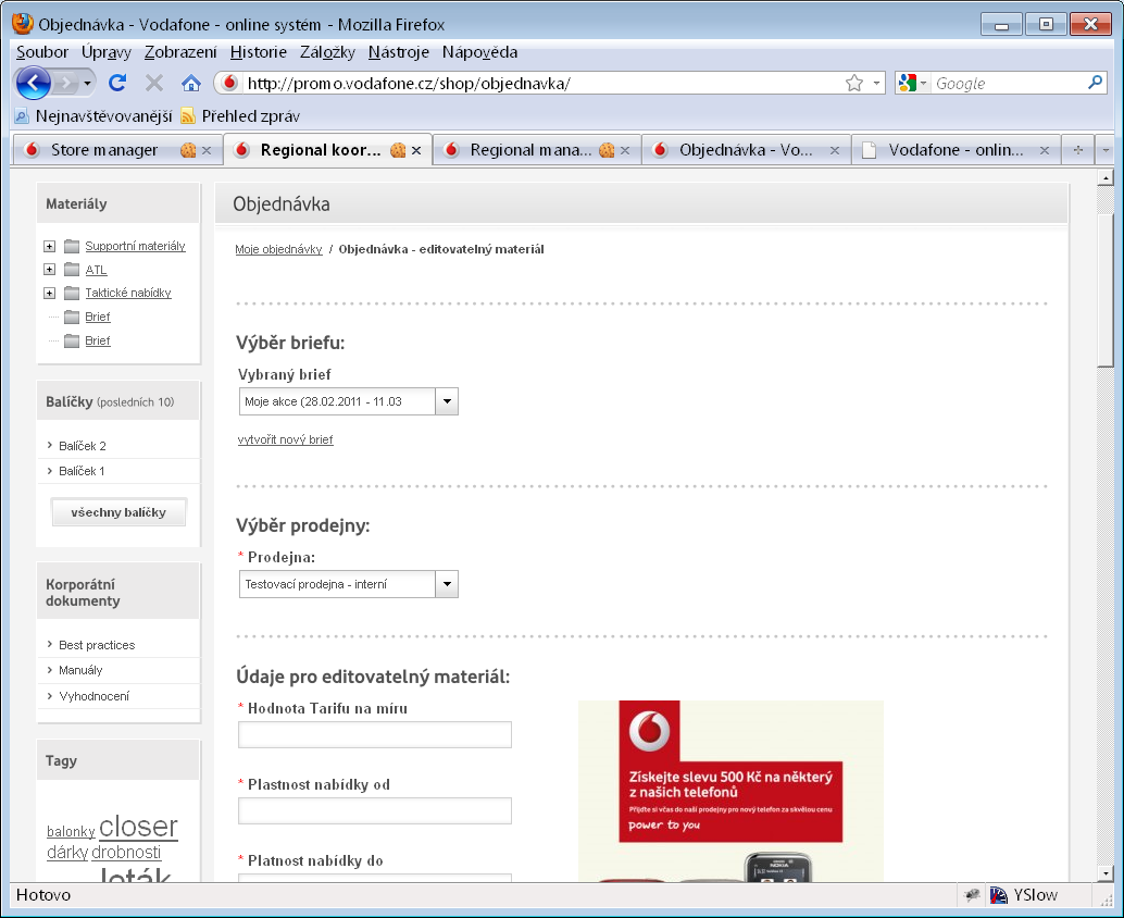 4.2 Nová objednávka needitovatelný materiál Pro zahájení objednávky stačí kliknout na tlačítko Vodafone promo kit uživatelský manuál Při objednávce materiálu uživatel vybere schválený