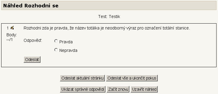 Obrázek 3.5: Úloha s krátkou odpovědí 3.2.7 Pravda/nepravda Tento test z části navádí na metodu pokus-omyl, nebot je zde pravděpodobnost 1:2. I tento typ úlohy lze doplnit komentáři.