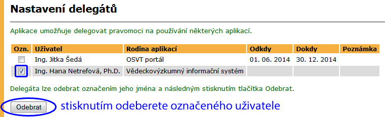 10 NASTAVENÍ INFORMAČNÍHO SYSTÉMU Obrázek 78 Nastavení delegátu Obrázek 79 Odebrání delegáta položky Nastavení delegáta. Kliknutím na tuto položku se objeví jména osob, které delegovaly svá práva.