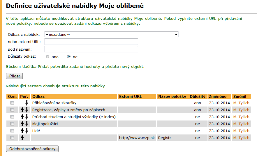 9 PŘIZPŮSOBENÍ INFORMAČNÍHO SYSTÉMU Obrázek 95 Definice uživatelské nabídky Moje oblíbené Kliknutím na Přidat se odkaz zařadí do nabídky.