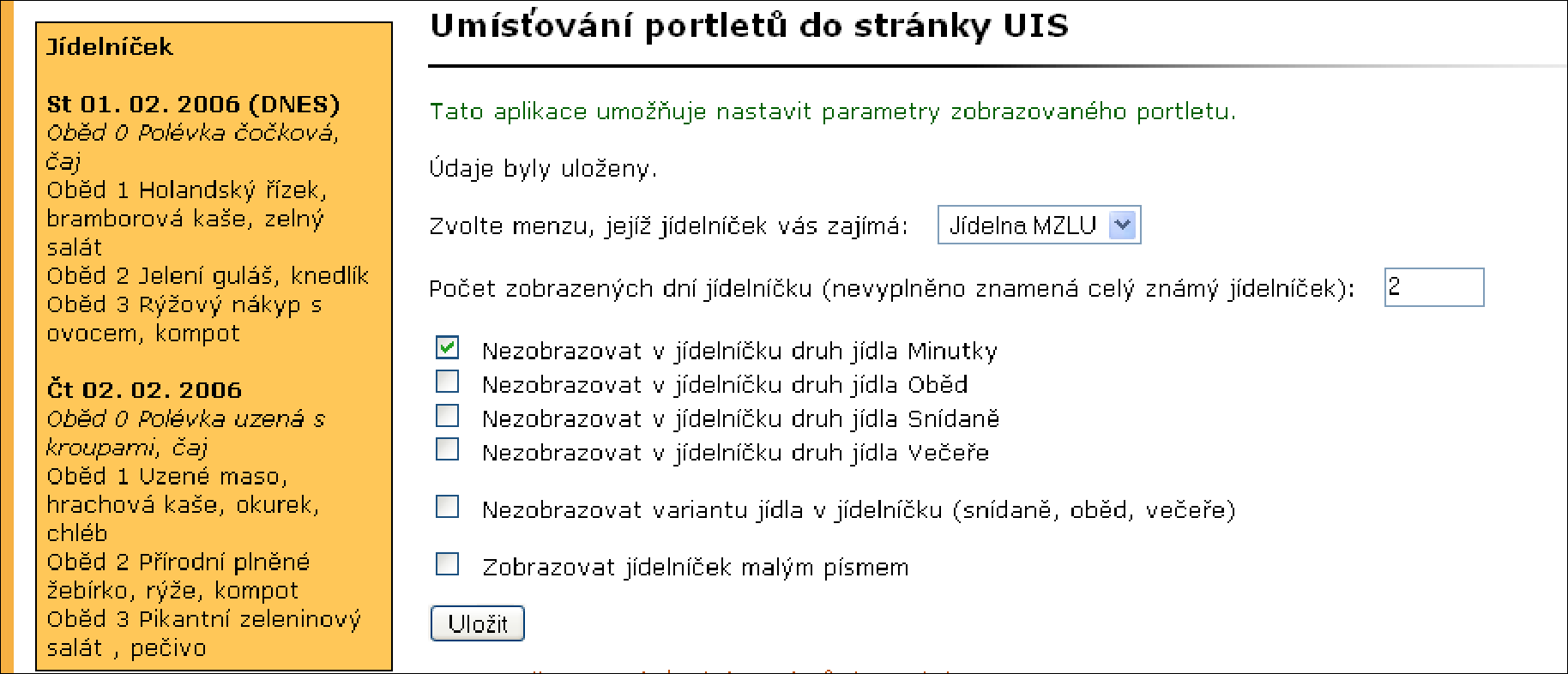 9 PŘIZPŮSOBENÍ INFORMAČNÍHO SYSTÉMU Obrázek 69 Portlet Aktuální zprávy a nastavení jeho parametrů stanovena menza, pro kterou má být jídelníček zobrazen.