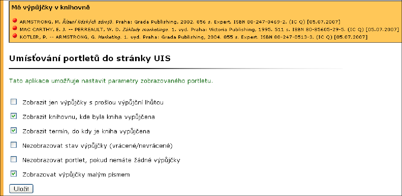 9 PŘIZPŮSOBENÍ INFORMAČNÍHO SYSTÉMU Obrázek 71 Kolik mám na účtu v menze atd. (obr. 72). Nejvhodnější umístění portletu je v horní či dolní části IS (v širokých portletech).