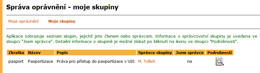 7 SPRÁVA INFORMAČNÍHO SYSTÉMU skupiny je možné zobrazit o skupině podrobnější informace. Je-li toto pole prázdné, jedná se o ručně přidělené právo.