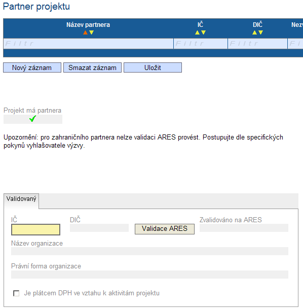 3. Partnerství (2) Políčka na záložce Partner jsou přístupná pouze tehdy, když je na záložce Projekt zvoleno Projekt má