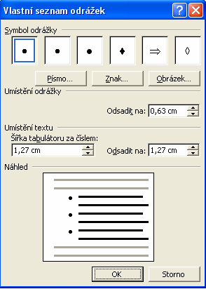 Pokud bychom chtěli jiný typ odrážky, vybereme si libovolný z přednastavených, tím se zaktivuje tlačítko Vlastní a můžeme si vybrat v podstatě libovolnou značku a to v horní části panelu.