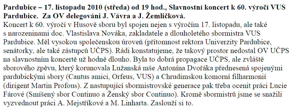 Koncert k 60. Výročí zaloţení VUS 17. listopadu 2010, A. Dvořák Mše D Dur - Luţanská Rok 2010 se projevil jako nejkrizovější v době hospodářské recese. Koncert k 60.