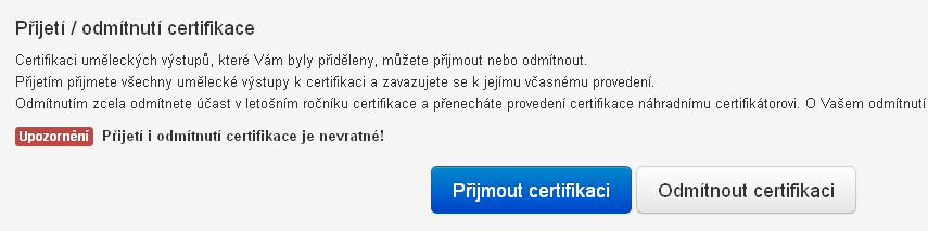 17 Prostředí pro provedení certifikace uměleckých výstupů Tato kapitola se týká pouze uživatelů v roli Certifikátor. 17.