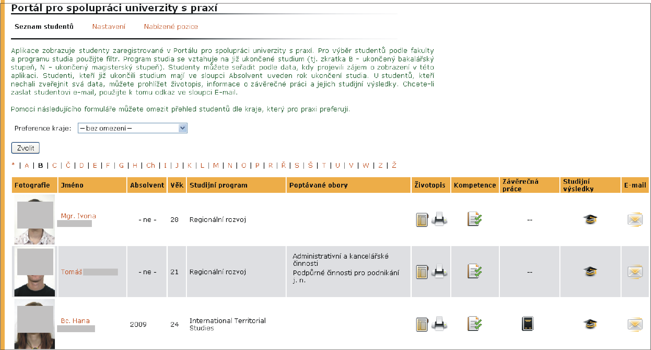 3 PORTÁL PRACOVNÍCH PŘÍLEŽITOSTÍ Obrázek 29 Seznam registrovaných studentů a přístup do aplikace Portál pracovních příležitostí.