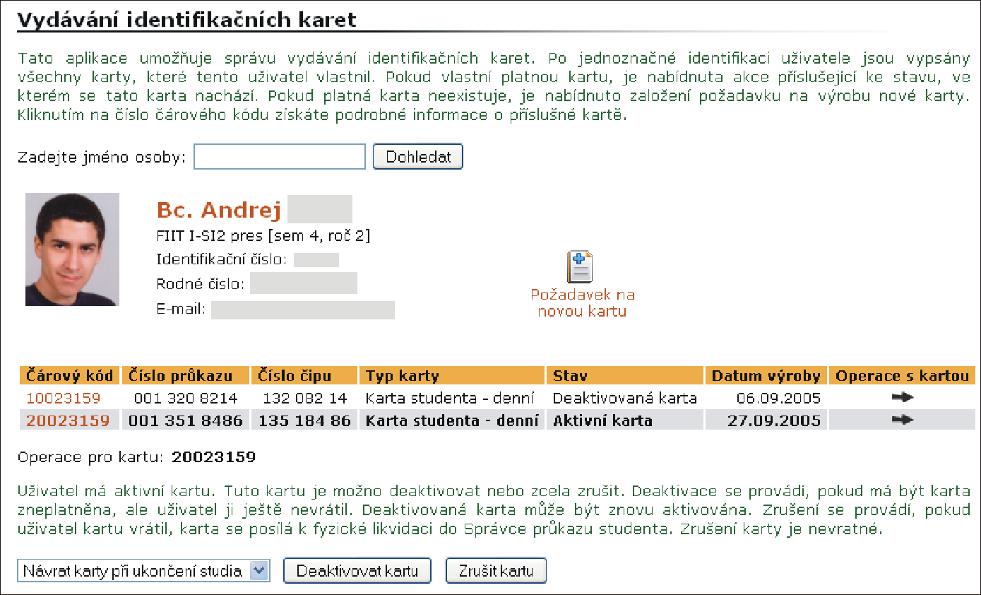 6 SPRÁVA KARET Obrázek 47 Správa karet Aktuální stav identifikační karty ovlivňuje nabídku operací s kartou (více o stavu karty na straně 63), přičemž může vlastnit pouze jednu aktivní kartu.