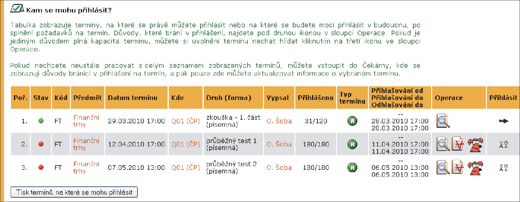 Obrázek 35 Kde jsem přihlášen Obrázek 36 Kam se mohu přihlásit Přihlásit přes ikonu lze podat přihlášku ke zkoušce.