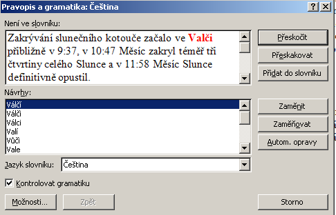 LUPA Slouží k prohlédnutí psaného textu zblízka či zdálky - vpravo dole pomocí posouvání posuvníku mohu upravovat rozlišení nebo - karta Zobrazení Lupa - 100% - Jedna stránka Dvě stránky Šířka