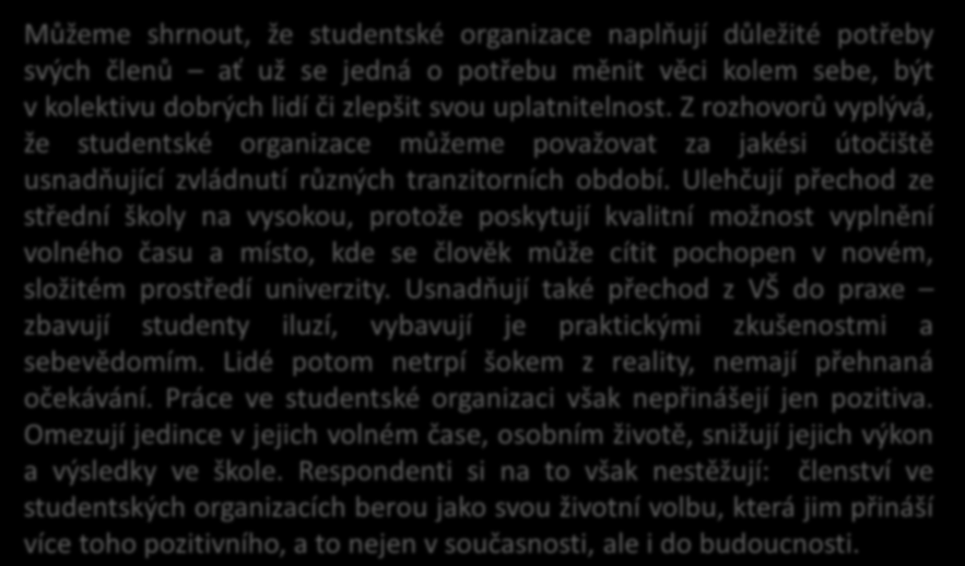 Dlouhodobě pracující v SO Extraverze => aktivnější, orientovaní na lidi Svědomitost => spolehlivost, pracovitost, organizace práce Dominance, Angažovanost, Flexibilita, Ochota učit se, Sebekontrola a