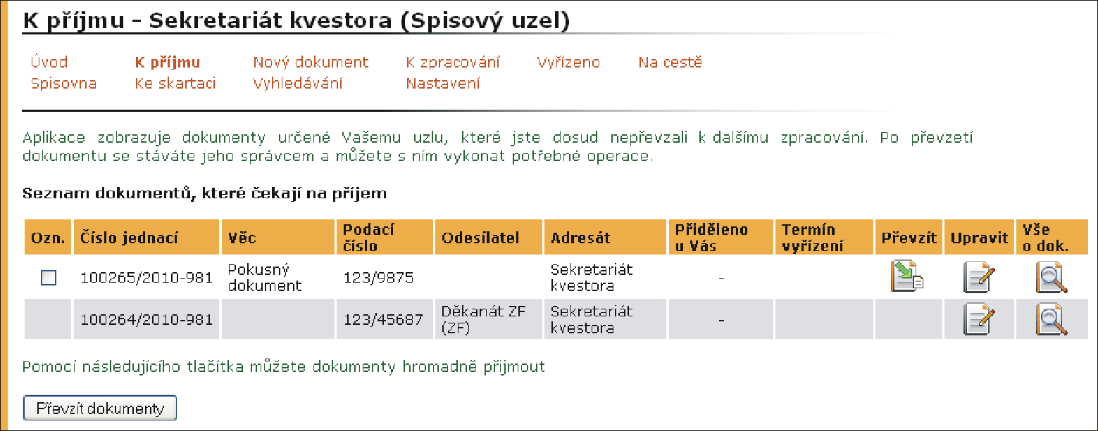 2 EVIDENCE A ZPRACOVÁNÍ SPISŮ A DOKUMENTŮ * ze seznamu funkcí s osobami nebo seznamu funkcí bez osob; externího odesílatele, kterého lze vložit: * z adresáře, jehož obsah je předem definován; * jako