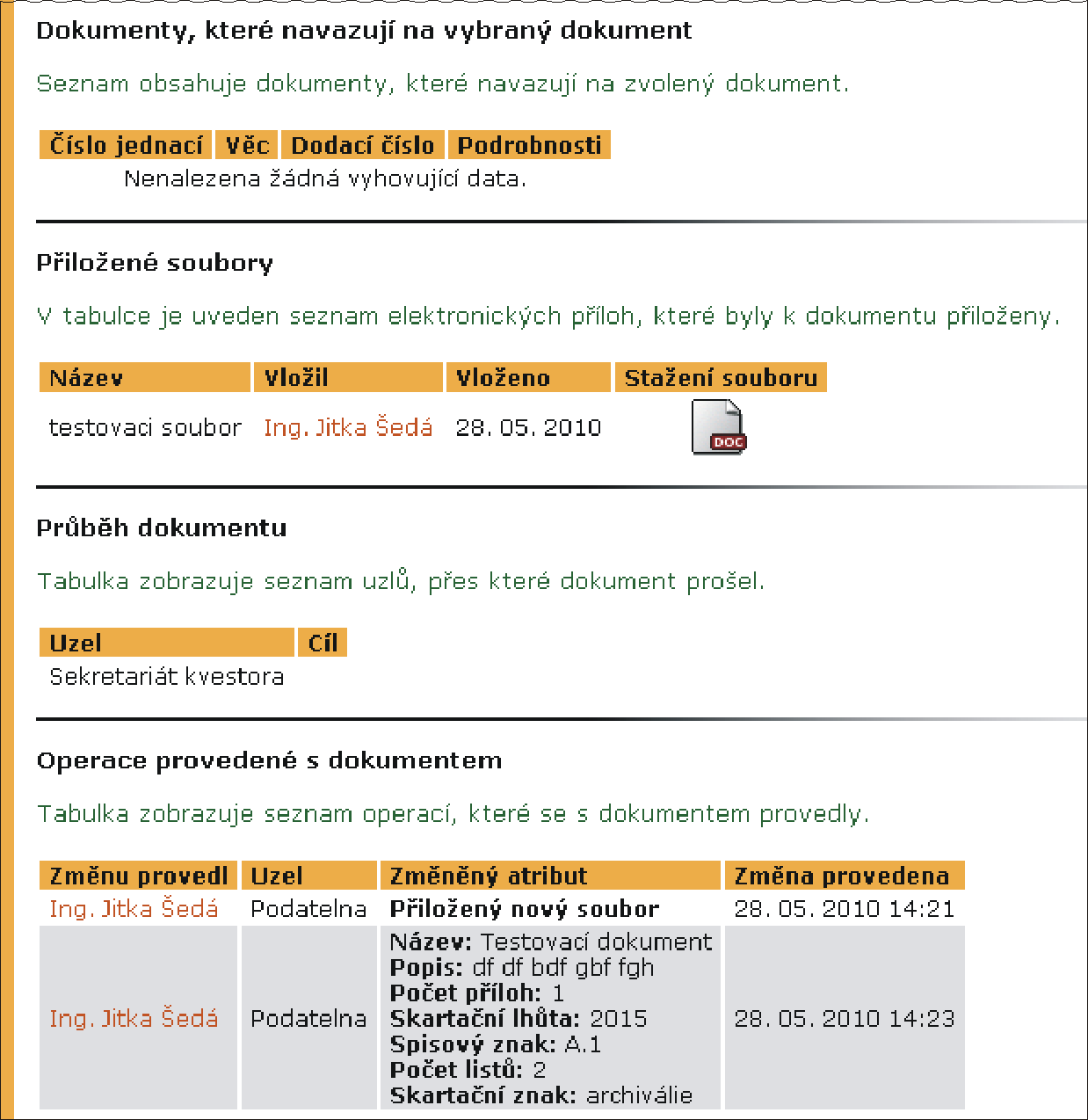 2 EVIDENCE A ZPRACOVÁNÍ SPISŮ A DOKUMENTŮ Obrázek 7 Dokumenty k zpracování Vše o dokumentu kliknutím na ikonu se zobrazí podrobnosti evidované o dokumentu (obr. 8), včetně elektronických příloh.