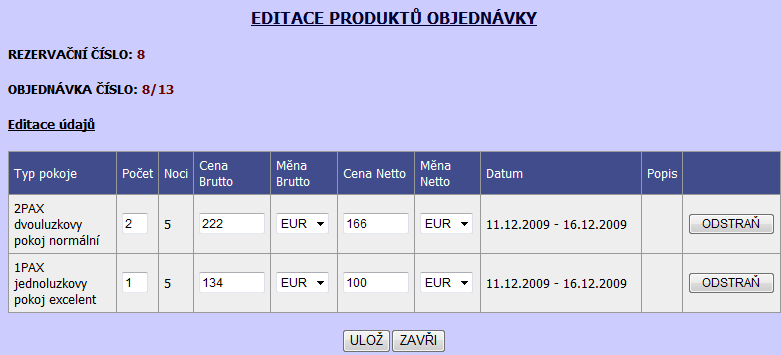 PŘÍLOHA C. UŽIVATELSKÁ PŘÍRUČKA Obrázek C-18: Rezervace Formulář pro editaci produktů objednávky ubytování.