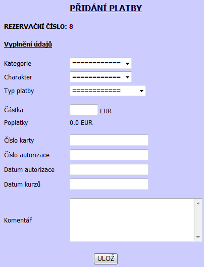 PŘÍLOHA C. UŽIVATELSKÁ PŘÍRUČKA Obrázek C-19: Rezervace Formulář přidání platby k rezervaci. C.8.