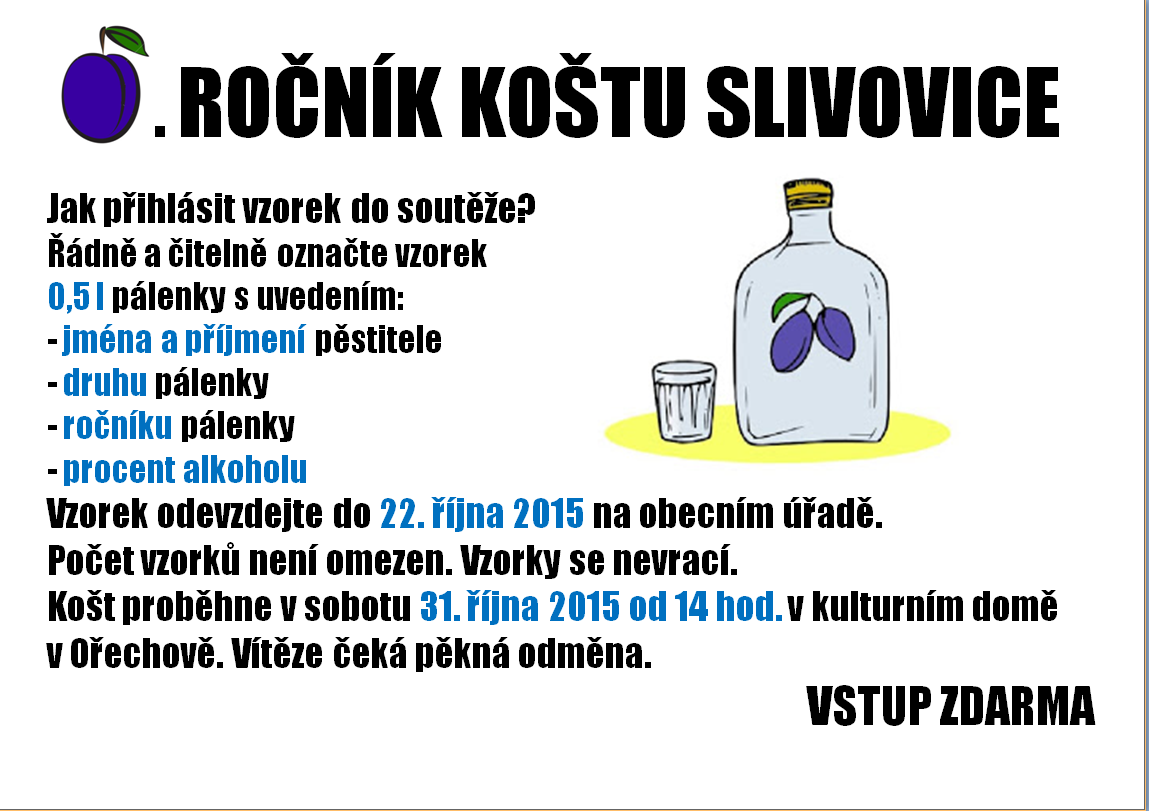 Pojedeme jen v případě naplnění kapacity autobusu, případná volná místa mohou být doplněna i neúčastníky Pohádkového lesa. KOŠT SLIVOVICE DEN OTEVŘENÝCH DVEŘÍ Na pátek 20. listopadu 2015 v 15:30 hod.