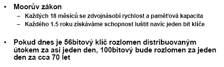 Proudové: šifrování se provádí bit po bitu (Byte po byte) ASYMETRICKÉ - nelze vyrobit na zakázku - faktorizace čísel, eliptické křivky, knapsack, - pomalejší - 1024,2048, b