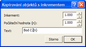 Kopírování objektů s inkrementem Dialog se zobrazí po vybrání zdrojového objektu pro kopírování a volbě v menu Editace - Kopíruj a vlož opakovaně s přírustkem..., viz.