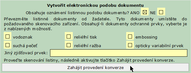 5. Žadatel předkládá listinnou podobu dokumentu (například plnou moc) Pokud žadatel předkládá jako součást oznámení listinné přílohy (například plnou moc nebo jiný doklad), je nejprve zapotřebí