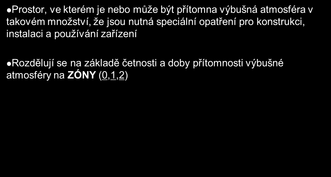 Prostory bez nebezpečí výbuchu Prostor, ve kterém se neočekává přítomnost výbušné atmosféry v