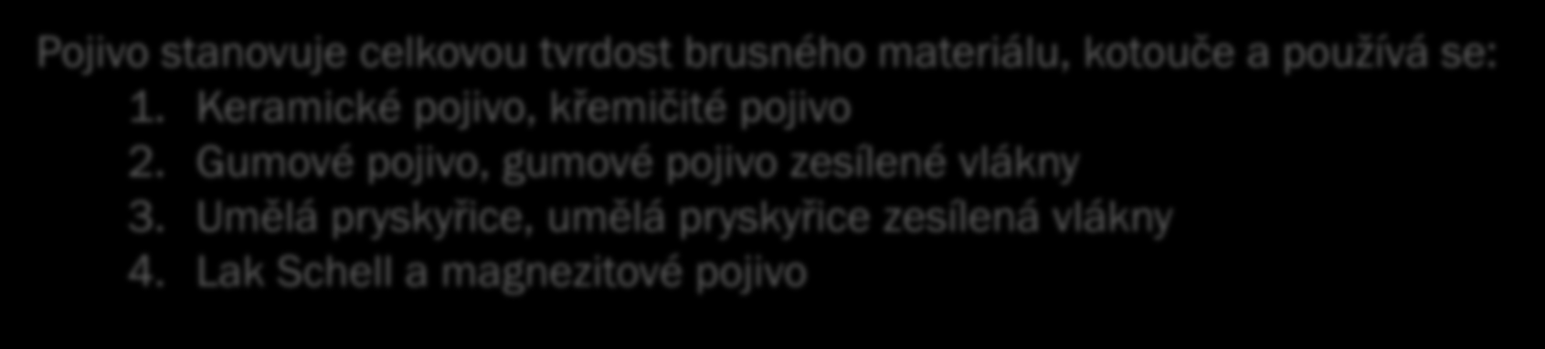 Brusné materiály Brusné materiály jsou zrnité látky, které nám umožňují odebírat broušený materiál v podobě třísky.