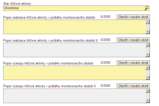 Ukončena vybráním tohoto stavu se zpovinní vyplnění polí: Popis realizace klíčové aktivity v průběhu monitorovacího období; Popis výstupu klíčové aktivity v průběhu monitorovacího období.