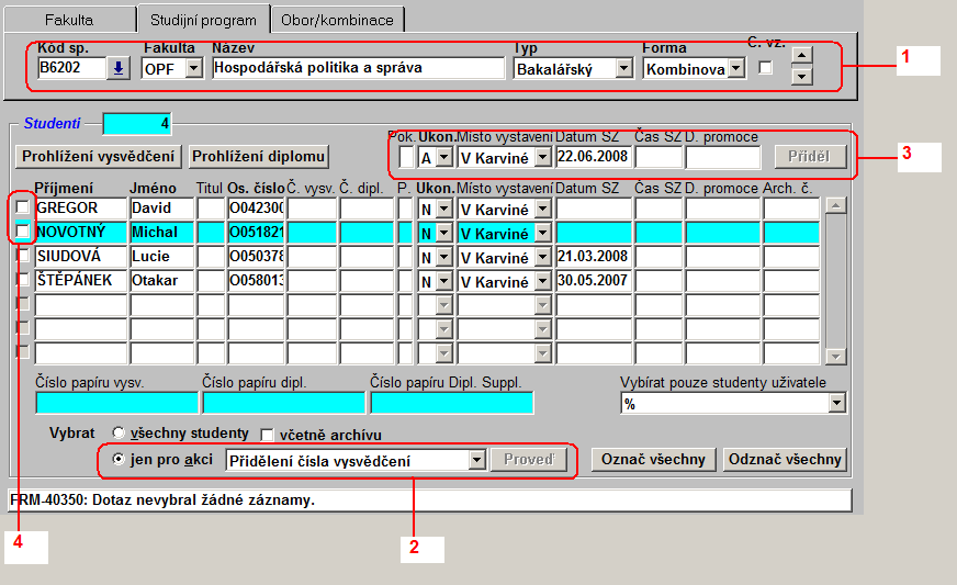 Ad 4) Přidělení čísel (vysvědčení, diplom, archiv) AD 4) PŘIDĚLENÍ ČÍSEL (VYSVĚDČENÍ, DIPLOM, ARCHIV) Následně SR ve formuláři AN0070 Přidělení čísel (vysvědčení, diplom, archiv) provede kroky v