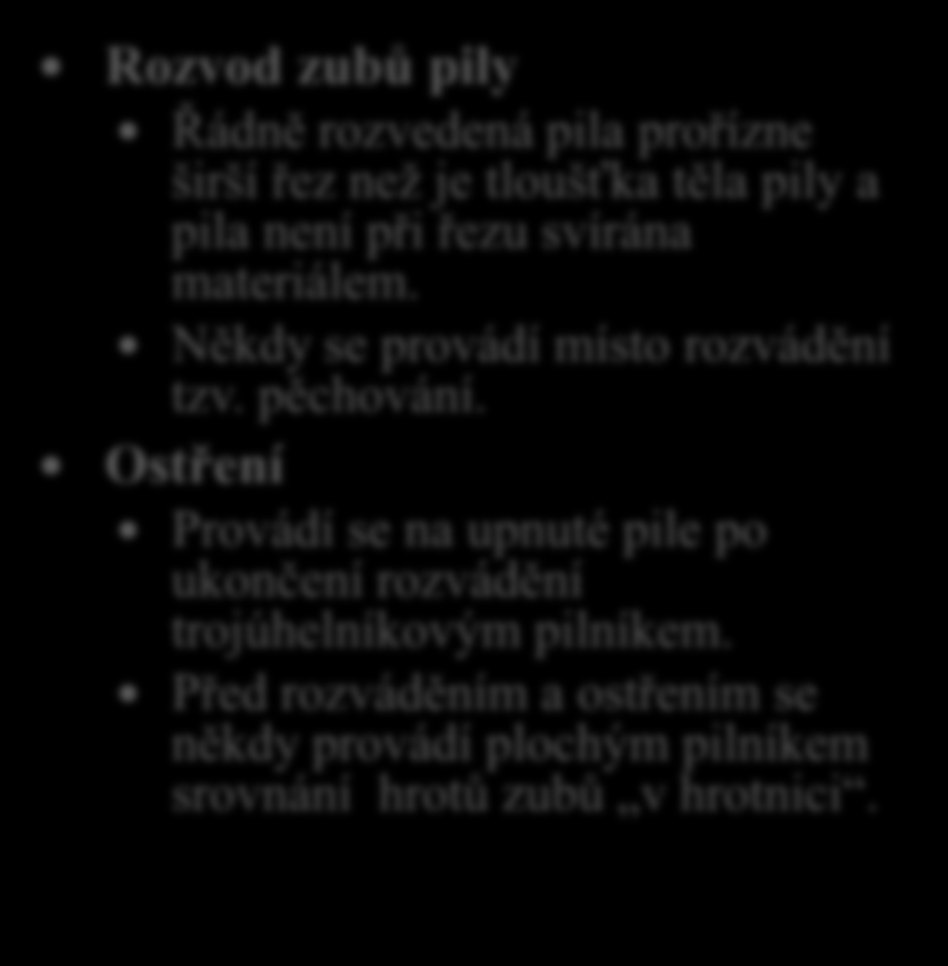 Příprava obráběcích nástrojů 6. V jakých operacích spatřuješ soubor úkonů nazývaných příprava pil?