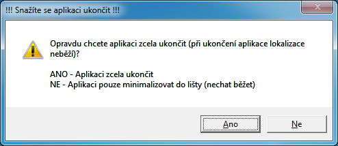 Při stisku Ano bude aplikace zcela ukončena a tím rovněž zastavena detekce polohy sledovaných objektů. Nebudou se tedy ukládat žádné informace o jejich pohybu.