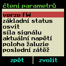 9. Monitorování ţaluzií S pomocí ovladače lze přečíst aktuální stavové hodnoty uloţené v paměti ţaluzie. Vyberte ve struktuře objektů koncovou ţaluzii, jejíţ stavy si chcete přečíst.