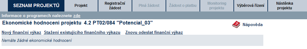 Výběr typu formuláře Před vyplňováním Finančního výkazu je nutné zvolit typ FV: Po zvolení typu Finančního výkazu se otevře obrazovka Ekonomické hodnocení projektu.