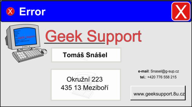 počítači, které provádějí nějakou činnost) počítačŧ. Vizitka obsahuje základní údaje o firmě, název firmy (Geek Support), adresu (Okruţní 223 Meziboří 435 13), e-mail (Snasel@g-sup.