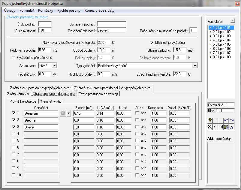 Bilanční výpočet pro vybraný objekt 39 otvory jako dveře a okna, které jsou spojeny s venkovním prostředím. Samozřejmě se zadává také součinitel prostupu tepla pro stěny.