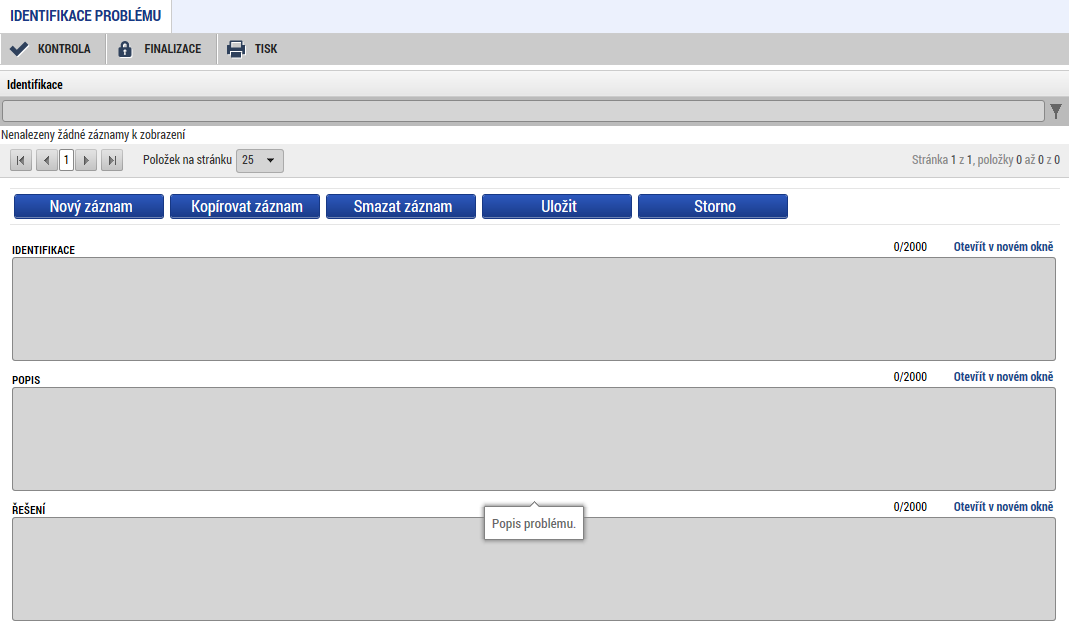 2.4 IDENTIFIKACE PROBLÉMU Záložka identifikace problému slouží k popisu problémů, které se vyskytly při realizaci projektu ve sledovaném období.