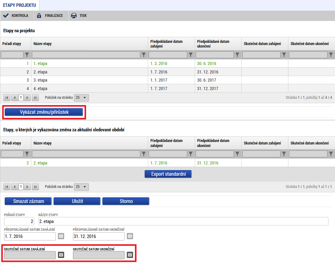 2.5 ETAPY PROJEKTU Na záložce Etapy projektu je možné oznámit změnu týkající se skutečného data zahájení a ukončení jednotlivých etap.