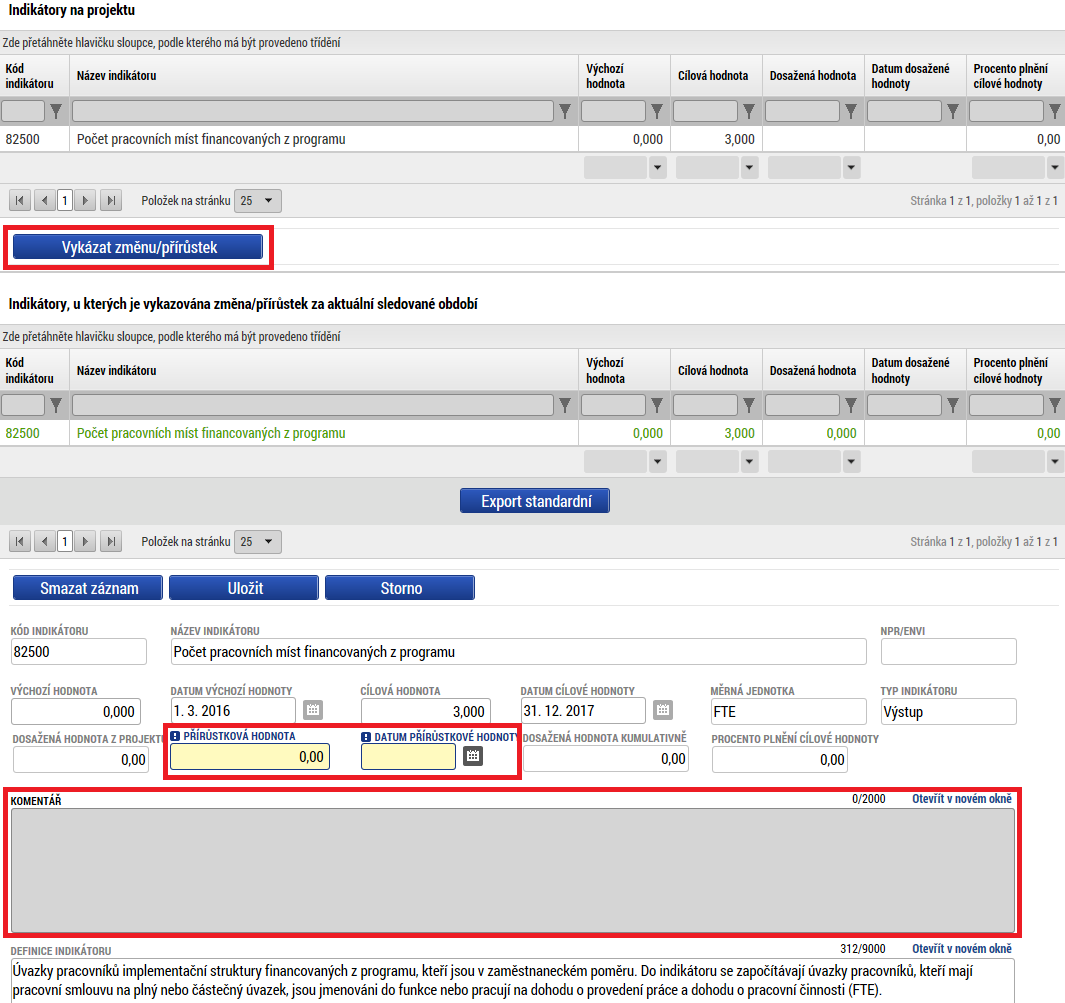 2.6 INDIKÁTORY PROJEKTU Na záložce Indikátory projektu lze vykázat změnu dosažené hodnoty indikátorů projektu.