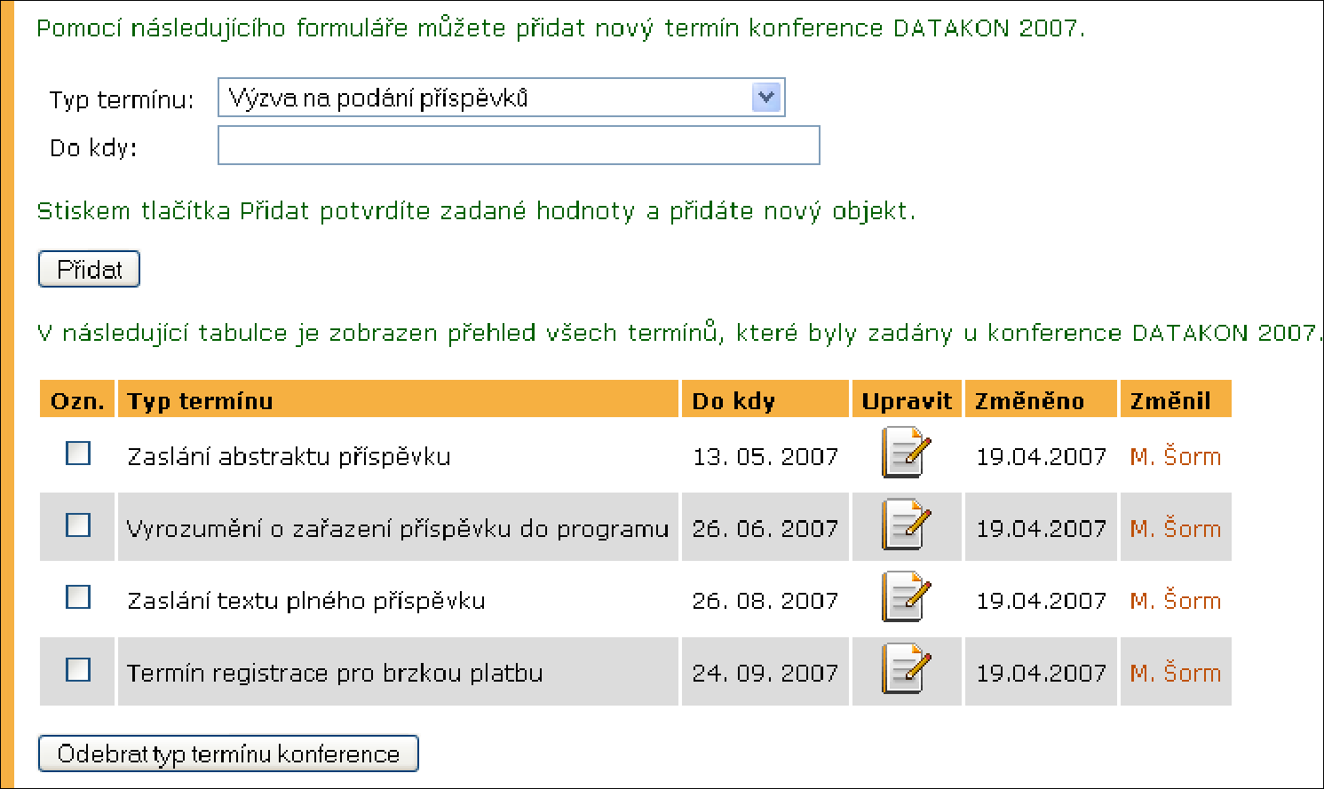 13 PLÁNOVANÉ KONFERENCE Obrázek 63 Přehled spravovaných konferencí na 40. Obrázek 64 Termíny konference Zařazení přes ikonu lze změnit nebo přidat zařazení konference.