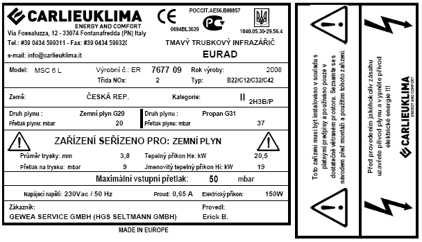 Hodnoty minimálního dodávaného tlaku pro všechny modely jsou: Zemní plyn Dodávaný tlak: G20: 20 mbar Butan Dodávaný tlak: G30: 28-30 mbar Propan Dodávaný tlak: G31: 37 mbar Tabulka 4.