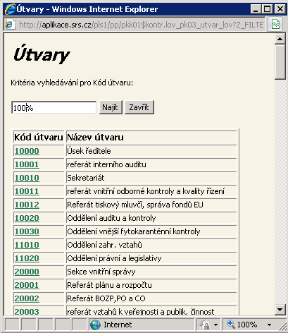 Formulář List of Values (LOV) Formulář List of Values (obrázek 2-5) slouţí k zadání hodnoty do určitého pole, pokud má být hodnota vybrána z určitého seznamu.