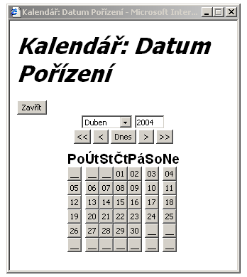 Formulář Kalendář Formulář Kalendář (obrázek 2-6) slouţí k zadání datu do určité poloţky. Formulář Kalendář se zobrazí kliknutím na odkaz Kalendář viz obrázek 2-4.
