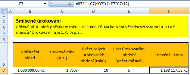 Smíšené úrokování Příklad. Jiří K. uloží počátkem roku 1000000Kč. Na kolik tato částka vzroste za 10 let a 5 měsíců? Úroková míra je 1,75 % p.a.. Při smíšeném úrokování počítáme úrok za celá úrokovací období složeným úrokováním a za zbytek časového období jednoduchým úrokováním.