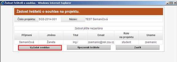 Následně se Vám zobrazí okno Žádost řešitelů o souhlas na projektu, zde zadáte Vyžádat souhlas.