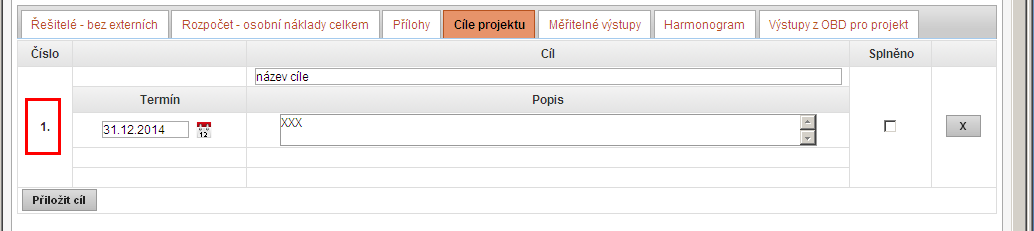 Záložka CÍLE PROJEKTU Zde zadáváte cíle návrhu projektu a to pomocí tlačítka Přiložit cíl. U každého z cílů návrhu projektu zadáte název cíle, popis cíle a termín uskutečnění cíle.