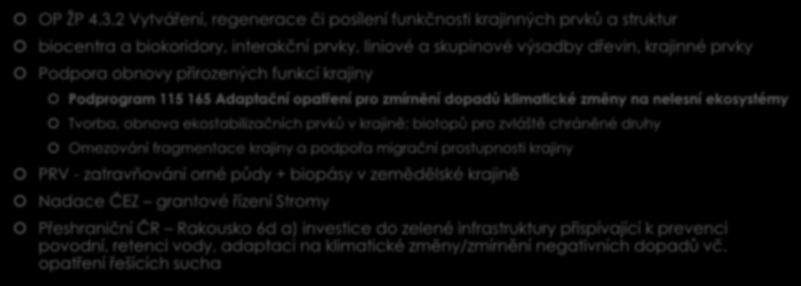 funkcí krajiny Podprogram 115 165 Adaptační opatření pro zmírnění dopadů klimatické změny na nelesní ekosystémy Tvorba, obnova ekostabilizačních prvků v krajině; biotopů pro zvláště chráněné