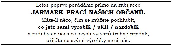 V sobotu 3. prosince 2011 se koná ve dvoře OÚ OBECNÍ MIKULÁŠSKÁ ZABIJAČKA. Akce vypukne v 9 hodin ráno a po celý den bude co ochutnávat.