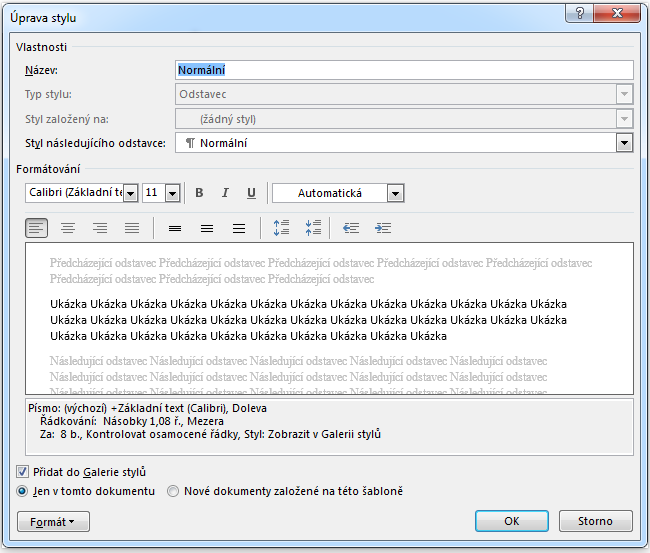 V tomto okně již můžeme stylu nastavit požadované formátování. Důležité: Každá změna v nastavení stylu se projeví automaticky v celém dokumentu tedy všude, kde je daný styl použit.