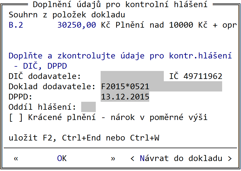 Jestliže je u faktury shodné datum vystavení a splatnosti, nebo má být úhrada provedena v hotovosti, na dobírku a poštovní poukázkou, zeptá se program, zda úhrada proběhla, a v případě kladné