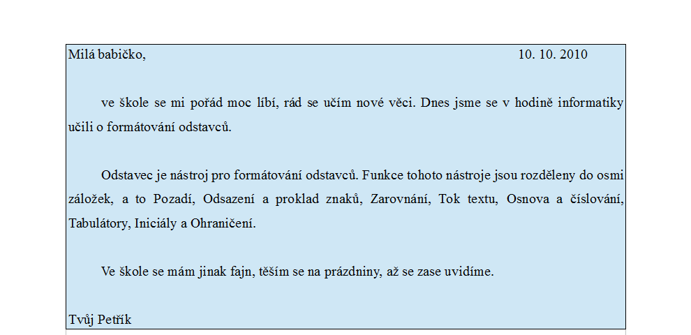 3 POPIS PROGRAMU WRITER Hodnocení: - Maximální počet bodů: 11 bodů - Správné doplnění obsahu: 0 až 4 body - Správné umístění data pomocí tabulátorů: 0 až 2 bodů - Správné odsazení prvního řádku: 0 až