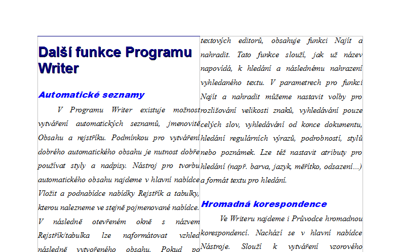 3 POPIS PROGRAMU WRITER Hodnocení: - Maximální počet bodů: 6 bodů - Rozdělení stránky na sloupce: 0 až 1 bod - Správné vytvoření stylu Odstavec: 0 až 4 body - Správné použití stylu Odstavce: 0 až 1